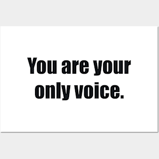 You are your only voice Posters and Art